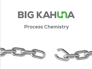 Big Kahuna Process Chemistry